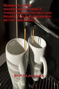Download Senseo coffee maker:check these two things before you buy a used one and Keurig tips,ticks and hacks box set of two books pdf, epub, ebook