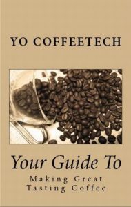 Download How To Make Great Tasting Coffee (YO Coffeetech Book 1) pdf, epub, ebook