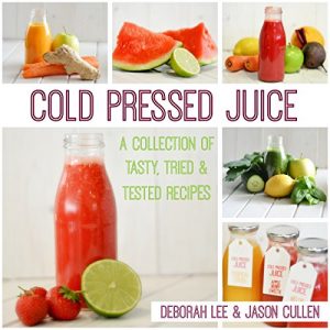 Download Cold Pressed Juice: A  Collection of Tasty, Tried and Tested Recipes pdf, epub, ebook