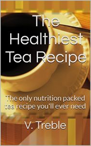 Download The Healthiest Tea Recipe: The only nutrition packed tea recipe you’ll ever need pdf, epub, ebook