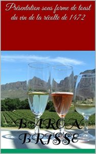 Download Présentation sous forme de toast du vin de la récolte de 1472 (French Edition) pdf, epub, ebook