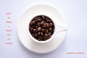 Download How to Brew a Great Cup of Coffee: A step by step guide on how to brew quality coffee in many different ways. pdf, epub, ebook