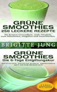 Download 2 in 1: GRÜNE SMOOTHIES- 250 LECKERE REZEPTE + GRÜNE SMOOTHIES Die 6-Tage Entgiftungskur: für bessere Gesundheit, mehr Vitalität, zum Abnehmen, Entgiften … (Rohkost, Detox) (German Edition) pdf, epub, ebook