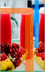 Download Herstellung eines Fruchtsaftes (German Edition) pdf, epub, ebook