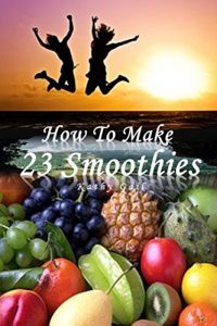 Download How To Make 23 Smoothies pdf, epub, ebook
