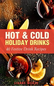 Download Hot & Cold Holiday Drinks: 40 Festive Drink Recipes pdf, epub, ebook