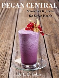 Download Pegan Central: Smoothies & Juices For Super Health pdf, epub, ebook