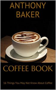 Download Coffee Book: 16 Things You May Not Know About Coffee pdf, epub, ebook