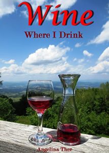 Download Wine : Where I drink: 50++ Cool place to drink Wine for wine lover ,wine lifestyle,The Regional Wines,The Best Guide To Wine drinking, Wine Selecting To Find Your Personal style for Every Occasion. pdf, epub, ebook