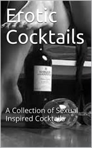 Download Erotic Cocktails: A Collection of Sexual Inspired Cocktails pdf, epub, ebook
