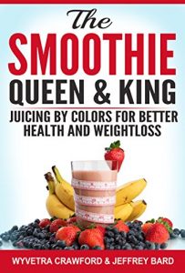 Download The Smoothie Queen & King: Juicing by Colors for Better Health and Weightloss pdf, epub, ebook