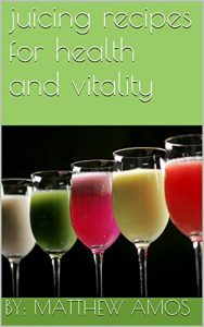 Download juicing recipes for health and vitality pdf, epub, ebook