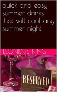Download quick and easy summer drinks that will cool any summer night pdf, epub, ebook