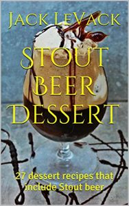 Download Stout Beer Dessert: 27 dessert recipes that include Stout beer (Recipes with beer Book 1) pdf, epub, ebook