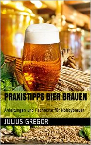 Download Praxistipps Bier brauen: Anleitungen und Fachtexte für Hobbybrauer (German Edition) pdf, epub, ebook