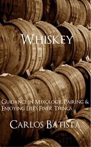 Download Whiskey: Guidance in Mixology, Pairing & Enjoying Life’s Finer Things pdf, epub, ebook
