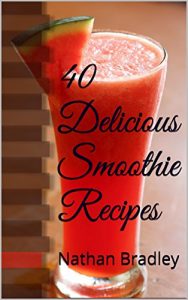 Download 40 Delicious Smoothie Recipes pdf, epub, ebook
