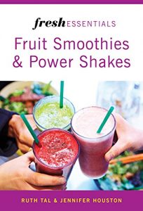 Download Fresh Essentials: Fruit Smoothies And Power Shakes pdf, epub, ebook