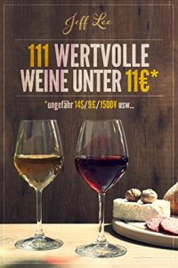 Download 111 wertvolle Weine unter 11 Euro: (ungefähr 14$ / 9£ / 1500¥ usw….) (German Edition) pdf, epub, ebook