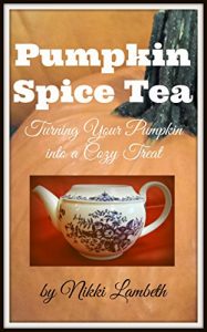 Download Pumpkin Spice Tea: Turning Your Pumpkin Into a Cozy Treat pdf, epub, ebook