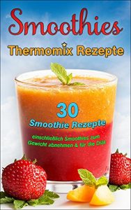 Download Smoothies & Shakes: Ausgezeichnete Thermomix Rezepte (Thermomix TM5 & TM31 Kochbuch) (German Edition) pdf, epub, ebook