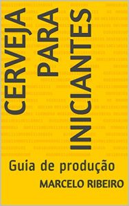 Download Cerveja Para Iniciantes: Guia de produção (Portuguese Edition) pdf, epub, ebook