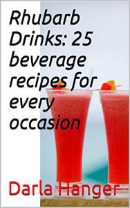 Download Rhubarb Drinks: 25 beverage recipes for every occasion pdf, epub, ebook