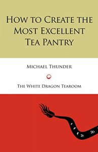 Download How to Create the Most Excellent Tea Pantry pdf, epub, ebook