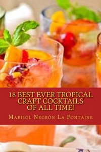 Download The 18 Best Ever Tropical Cocktails of all Time! pdf, epub, ebook