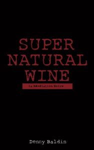 Download Super Natural Wine: Cycle de la Révélation Noire (French Edition) pdf, epub, ebook