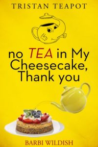 Download No Tea In My Cheesecake, Thank You (Tristan Teapot Series Book 2) pdf, epub, ebook