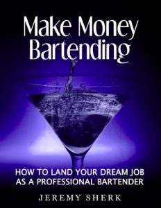 Download Make Money Bartending: How To Land Your Dream Job As A Professional Bartender pdf, epub, ebook