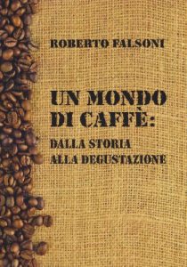 Download UN MONDO DI CAFFÈ: DALLA STORIA ALLA DEGUSTAZIONE (Italian Edition) pdf, epub, ebook