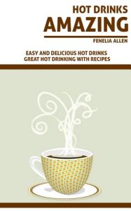 Download Amazing Hot Drinks: Easy and Delicious Hot Drinks pdf, epub, ebook