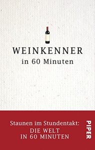 Download Weinkenner in 60 Minuten: Staunen im Stundentakt – Die Welt in 60 Minuten (German Edition) pdf, epub, ebook