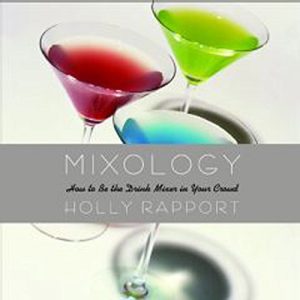 Download Mixology: How to Be the Drink Mixer in Your Crowd pdf, epub, ebook