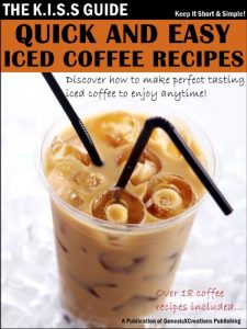 Download Quick And Easy Iced Coffee Recipes (The KISS Guide Book 11) pdf, epub, ebook