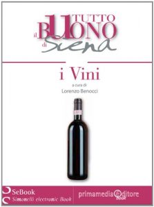 Download Tutto il Buono di Siena – I VINI (Riservato ai Buongustai Vol. 1) (Italian Edition) pdf, epub, ebook