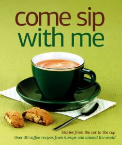 Download Come Sip with Me – Stories and Recipes with Coffee pdf, epub, ebook