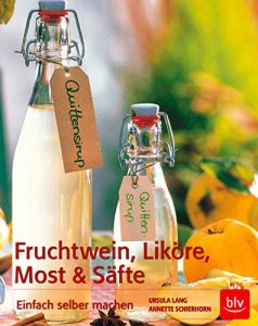 Download Fruchtwein, Liköre, Most & Säfte: Einfach selber machen (German Edition) pdf, epub, ebook
