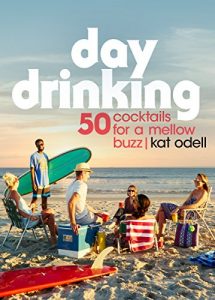 Download Day Drinking: 50 Cocktails for a Mellow Buzz pdf, epub, ebook