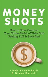 Download Money Shots: How to Save Cash on Your Coffee Habit–While Still Feeling Full & Satisfied pdf, epub, ebook