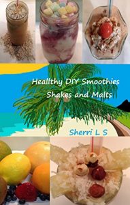 Download Healthy DIY Smoothies Shakes and Malts pdf, epub, ebook