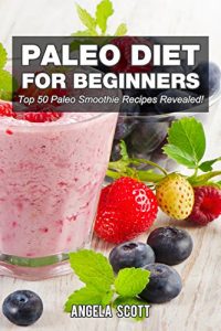 Download Paleo Diet For Beginners : Top 50 Paleo Smoothie Recipes Revealed ! (The Blokehead Success Series) pdf, epub, ebook