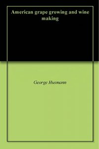 Download American grape growing and wine making pdf, epub, ebook