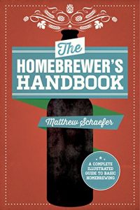 Download The Homebrewer’s Handbook: An Illustrated Beginner’s Guide pdf, epub, ebook