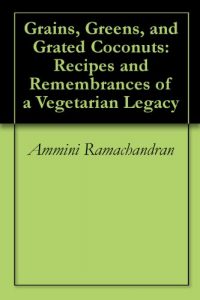 Download Grains, Greens, and Grated Coconuts: Recipes and Remembrances of a Vegetarian Legacy pdf, epub, ebook
