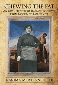 Download Chewing the Fat: An Oral History of Italian Foodways from Fascism to Dolce Vita pdf, epub, ebook