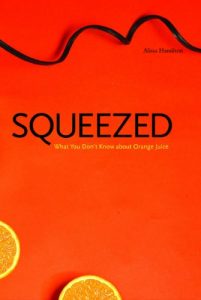 Download Squeezed: What You Don’t Know About Orange Juice: What You Don’t Know About Orange Juice (Yale Agrarian Studies Series) pdf, epub, ebook
