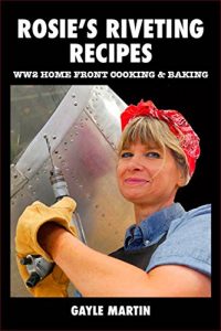 Download Rosie’s Riveting Recipes: WW2 Home Front Cooking & Baking pdf, epub, ebook